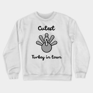 Cutest Turkey in Town. Funny Thanksgiving Design for the whole family. Great for kids, babies, boys and girls. Crewneck Sweatshirt